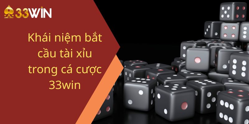 Khái niệm bắt cầu tài xỉu trong cá cược 33win